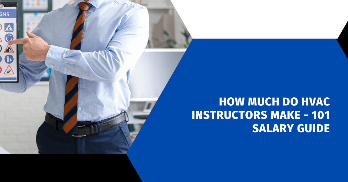 How Much Do HVAC Instructors Make - 101 Salary Guide