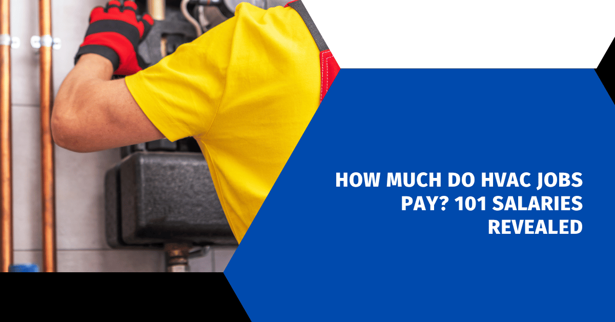 How Much Do HVAC Jobs Pay? 101 Salaries Revealed