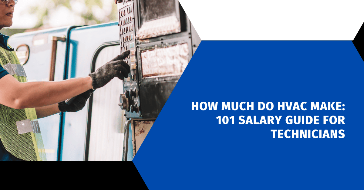 How Much Do HVAC Make: 101 Salary Guide for Technicians