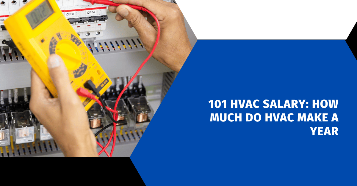 101 HVAC Salary: How Much Do HVAC Make a Year
