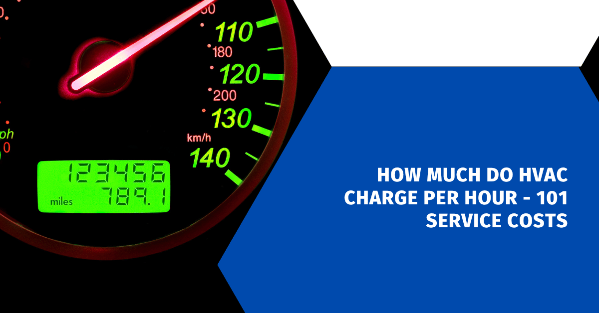 How Much Do HVAC Charge Per Hour - 101 Service Costs
