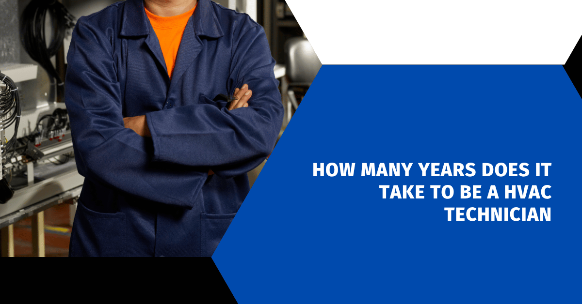 How Many Years Does It Take to Be a HVAC Technician