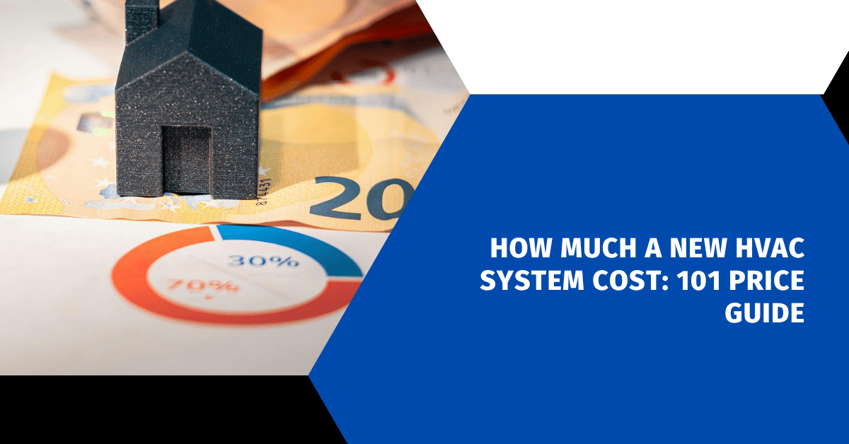 How Much a New HVAC System Cost: 101 Price Guide