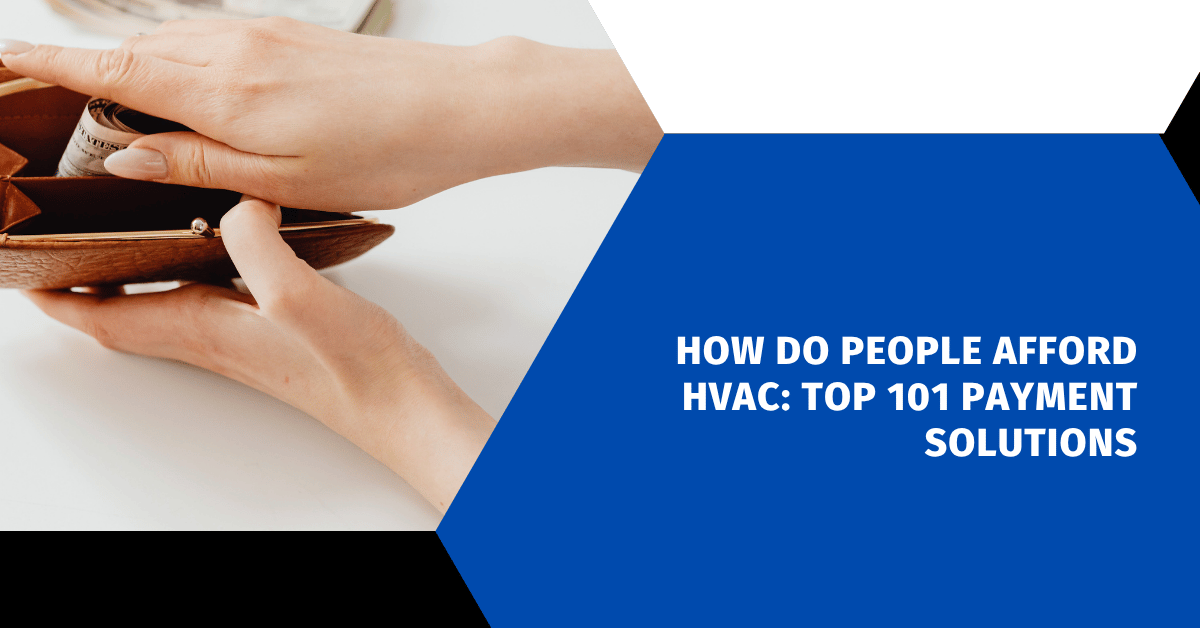 How Do People Afford HVAC: Top 101 Payment Solutions