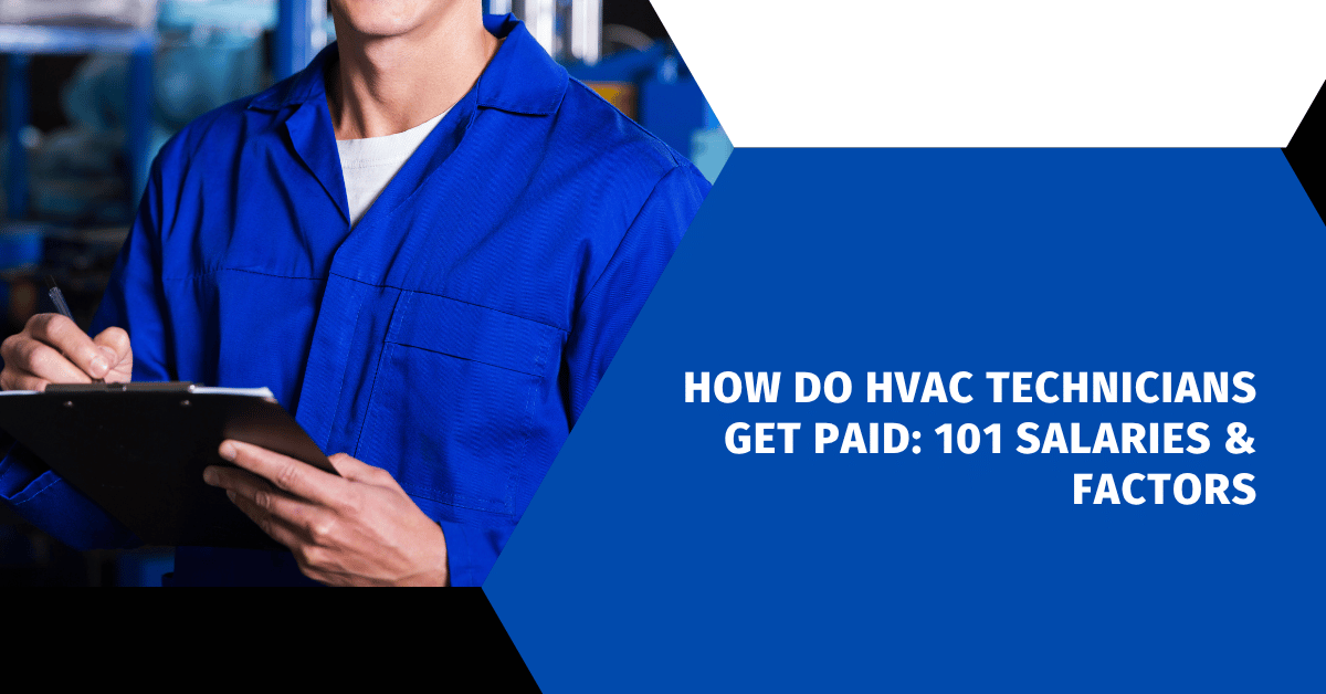 How Do HVAC Technicians Get Paid: 101 Salaries & Factors