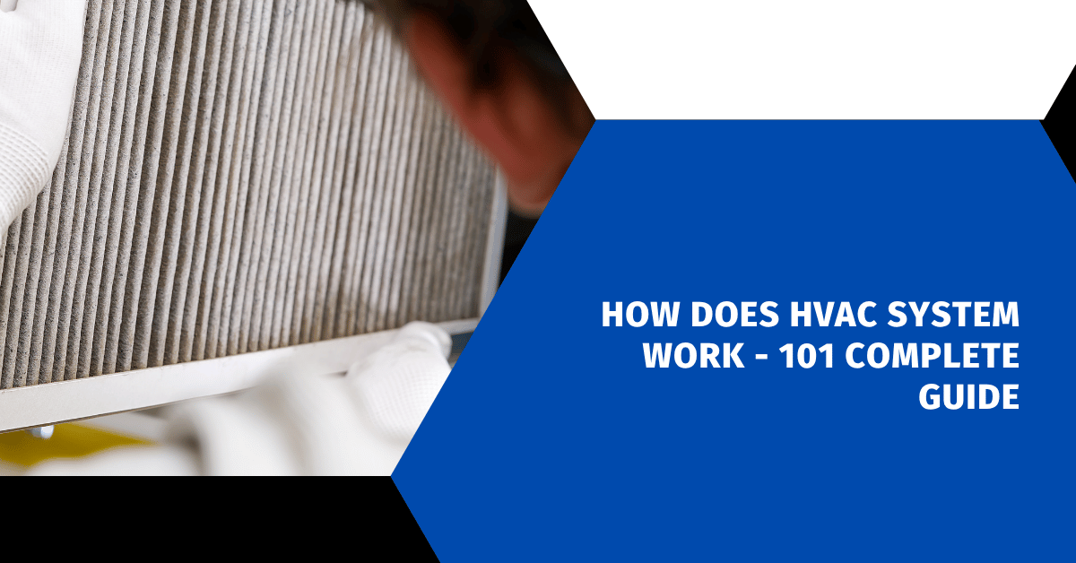 How Does HVAC System Work - 101 Complete Guide
