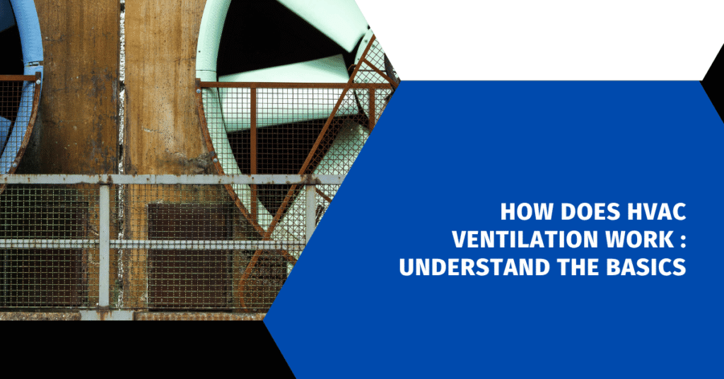 How Does HVAC Ventilation Work : Understand the Basics