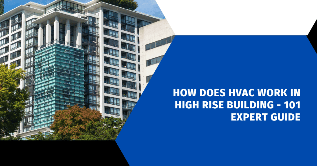 How Does HVAC Work in High Rise Building - 101 Expert Guide