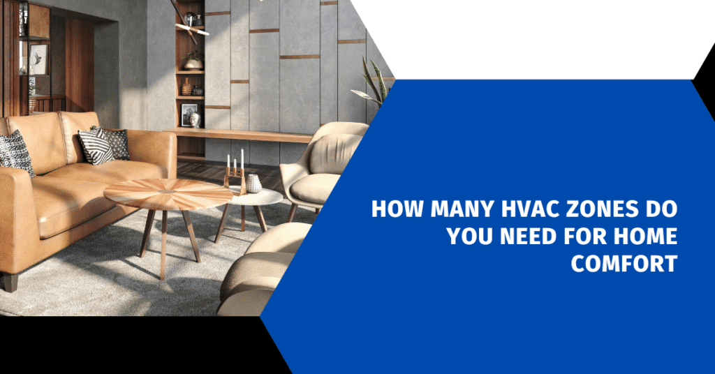 How Many HVAC Zones Do You Need For Home Comfort