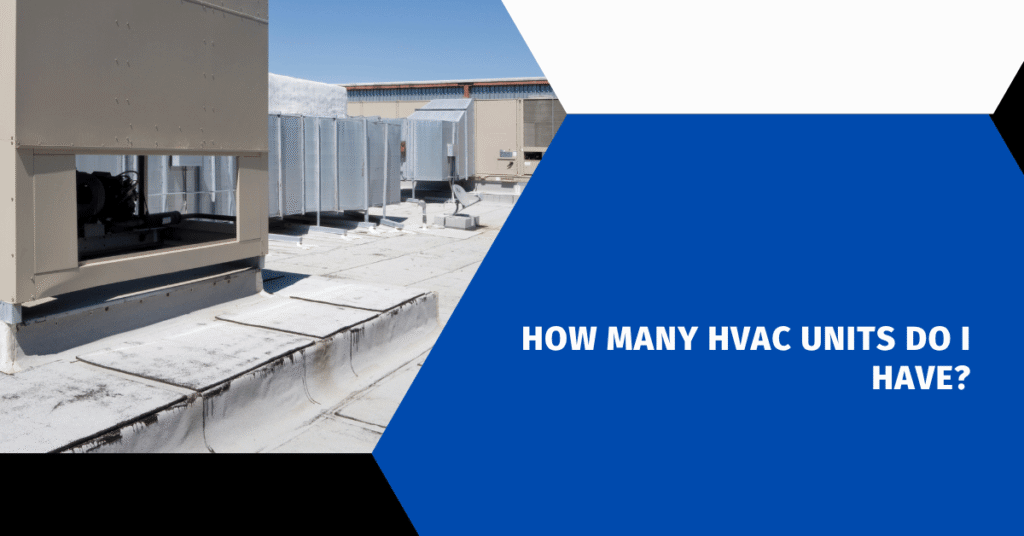 How Many HVAC Units Do I Have?