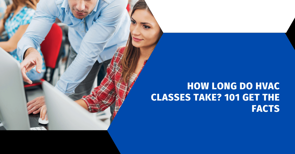 How Long Do HVAC Classes Take? 101 Get the Facts