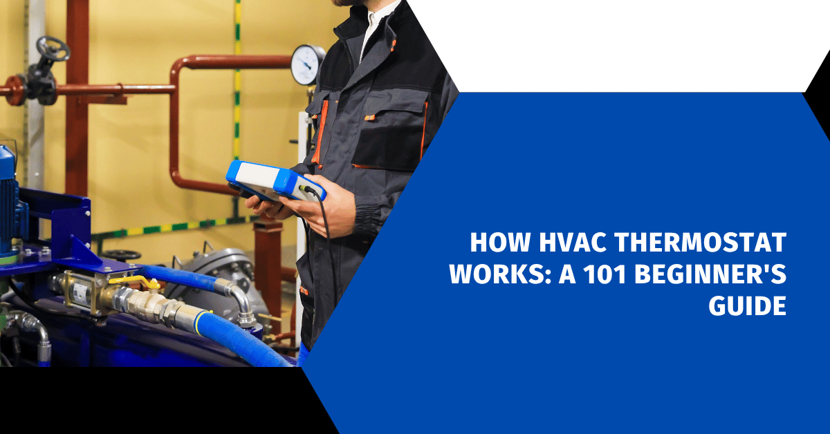 How HVAC Thermostat Works: A 101 Beginner's Guide