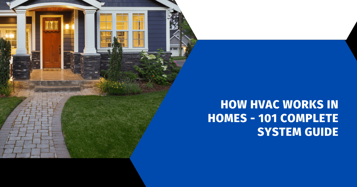How HVAC Works in Homes - 101 Complete System Guide