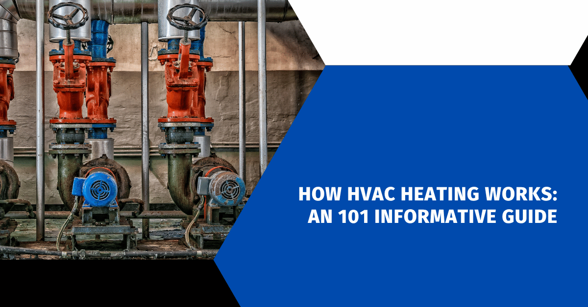 How HVAC Heating Works: An 101 Informative Guide