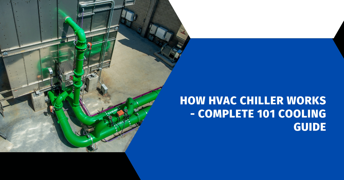 How HVAC Chiller Works - Complete 101 Cooling Guide