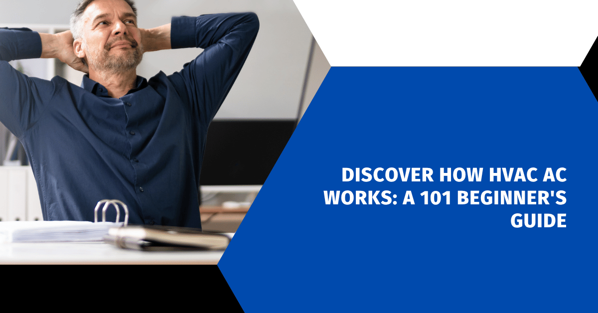 Discover How HVAC AC Works: A 101 Beginner's Guide