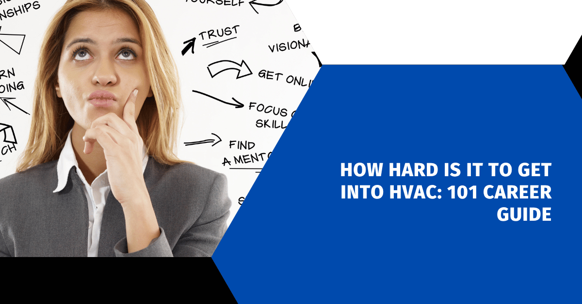 How Hard Is It to Get into HVAC: 101 Career Guide