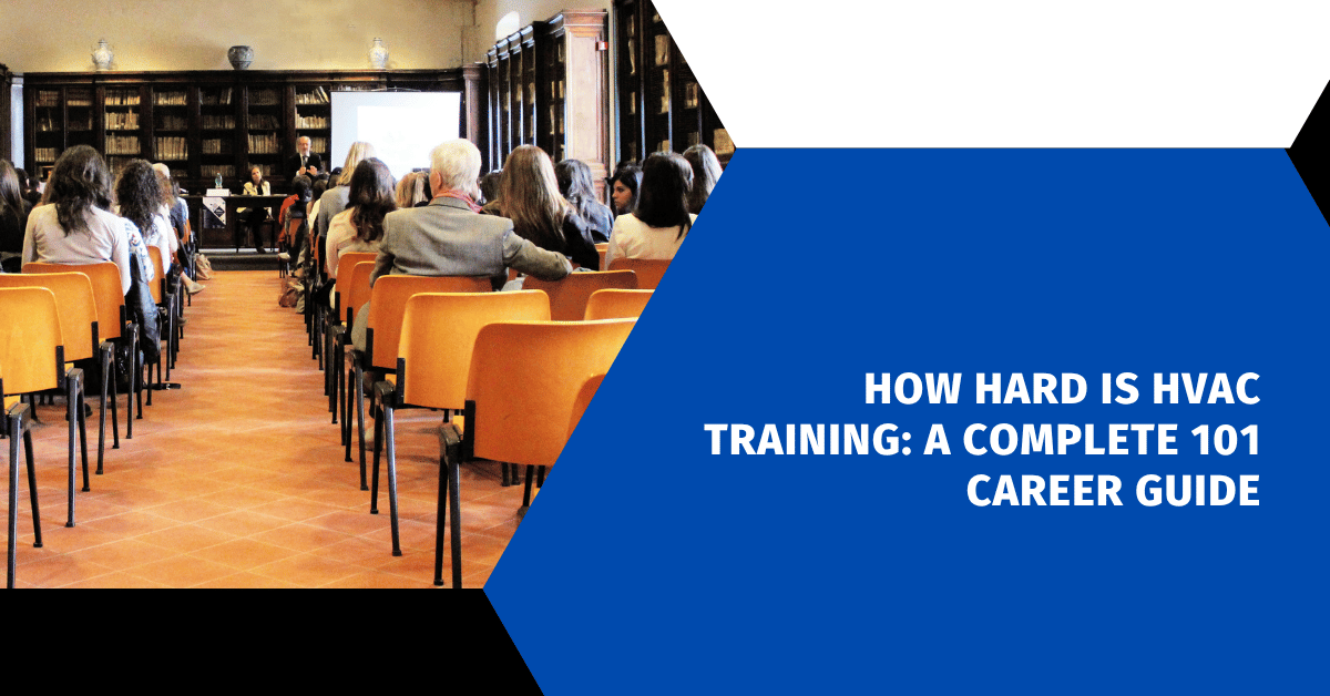 How Hard Is HVAC Training: A Complete 101 Career Guide