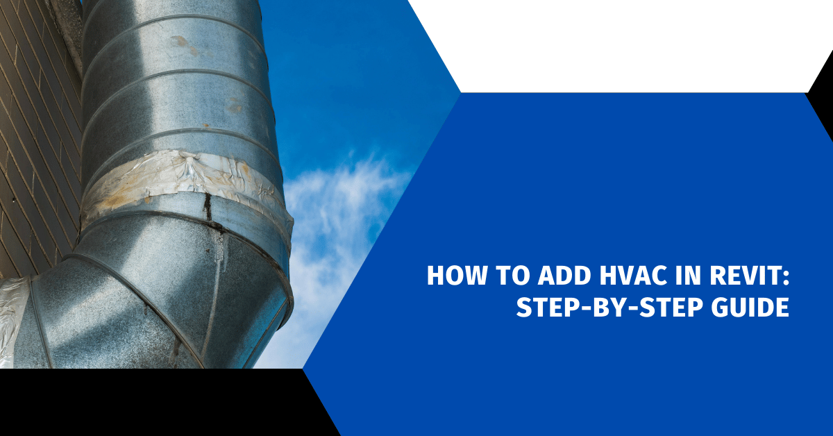 How to Add HVAC in Revit: Step-by-Step Guide