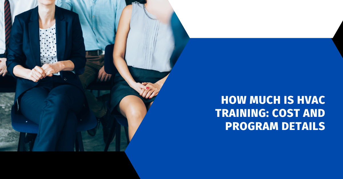How Much Is HVAC Training: Cost and Program Details