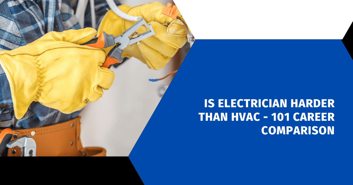 Is Electrician Harder Than HVAC - 101 Career Comparison