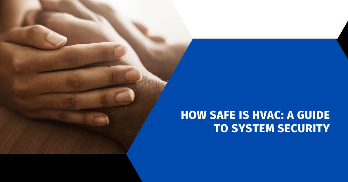 How Safe Is HVAC: A Guide to System Security