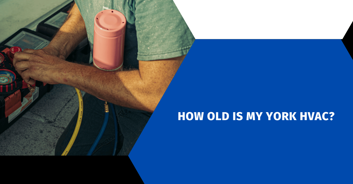 How Old Is My York HVAC?