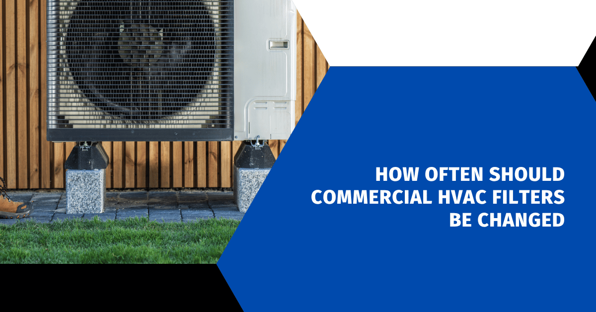 How Often Should Commercial HVAC Filters Be Changed
