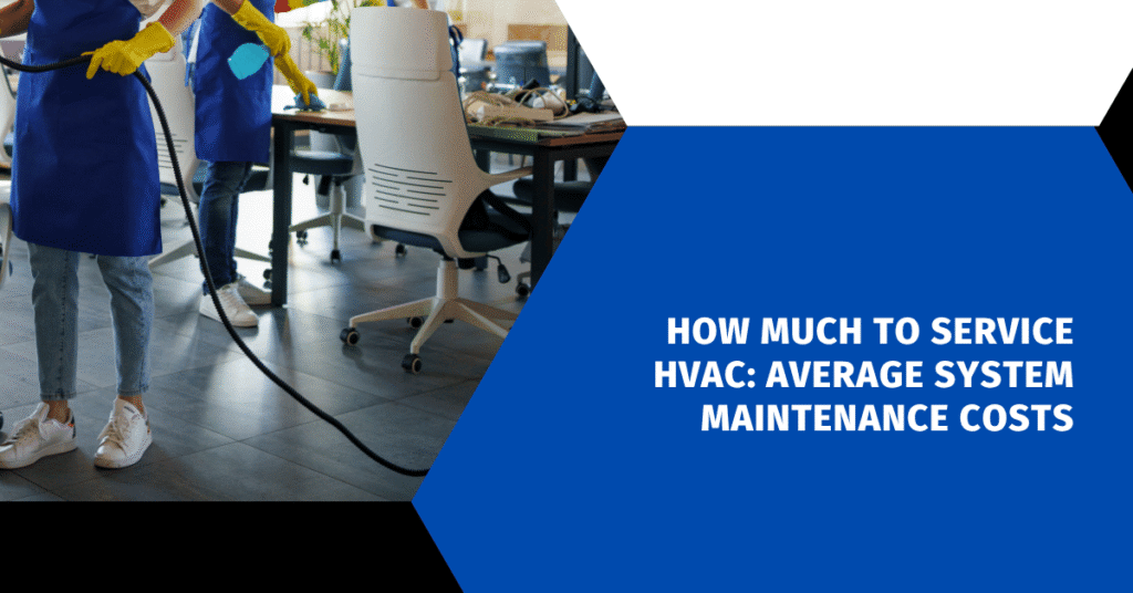 How Much to Service HVAC: Average System Maintenance Costs