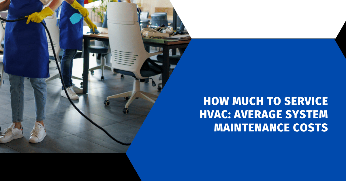 How Much to Service HVAC: Average System Maintenance Costs