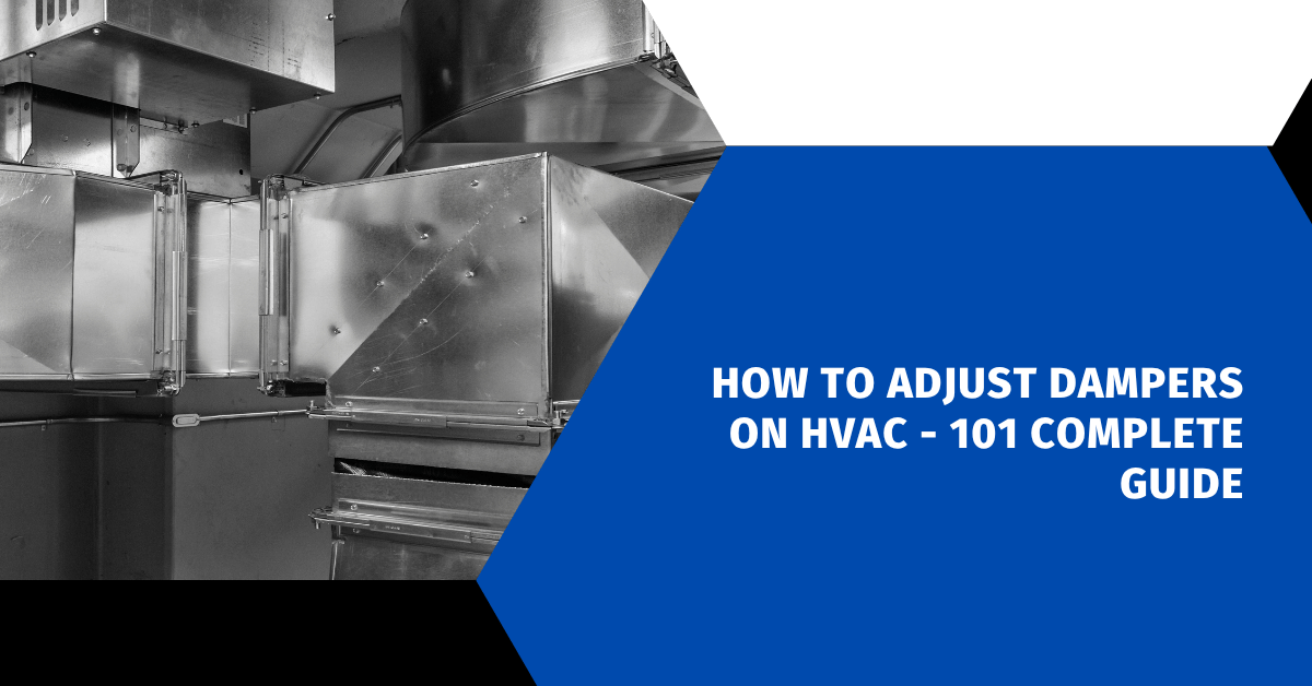 How to Adjust Dampers on HVAC - 101 Complete Guide