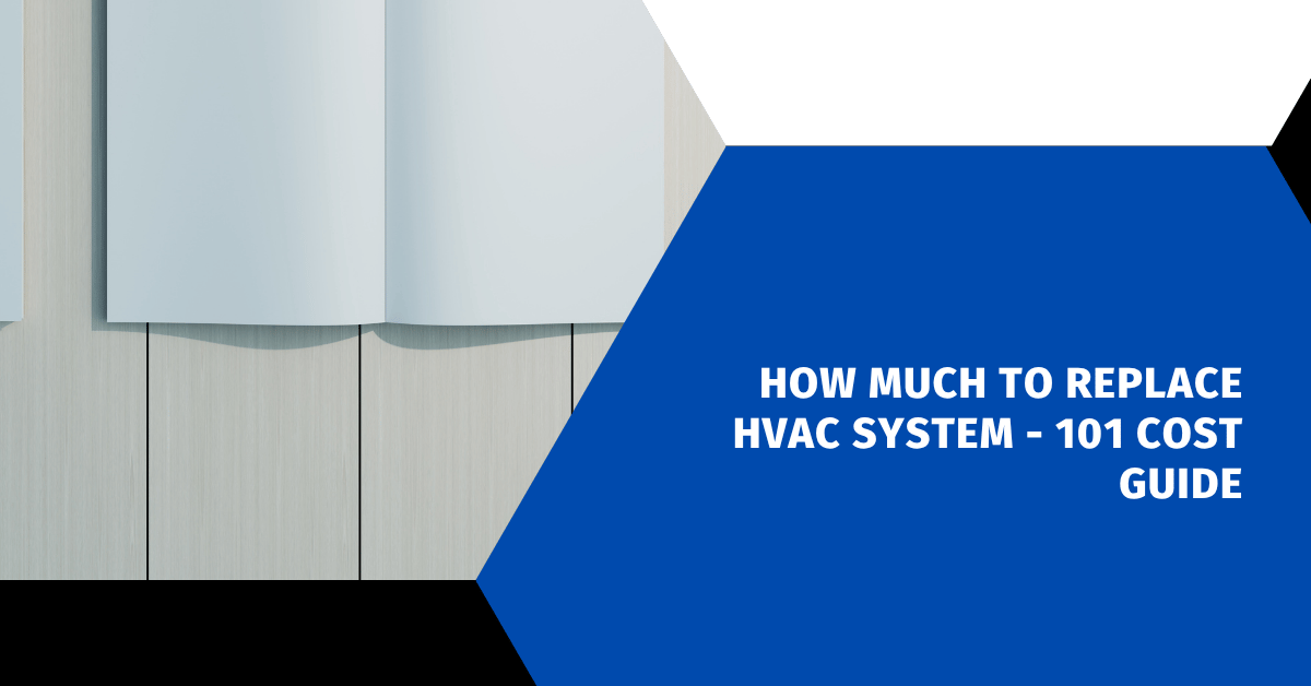 How Much to Replace HVAC System - 101 Cost Guide