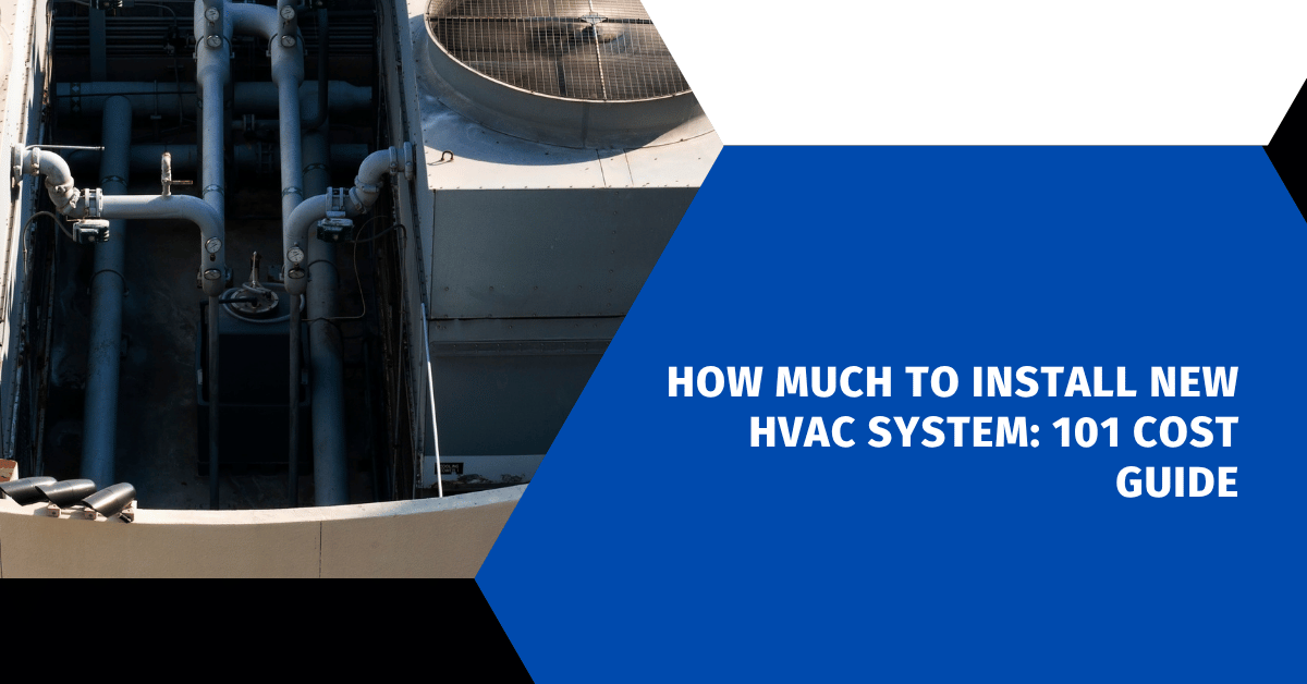 How Much to Install New HVAC System: 101 Cost Guide