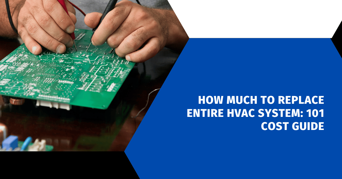 How Much to Replace Entire HVAC System: 101 Cost Guide