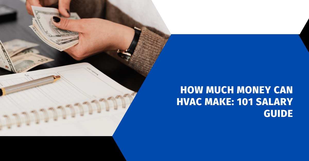 How Much Money Can HVAC Make: 101 Salary Guide