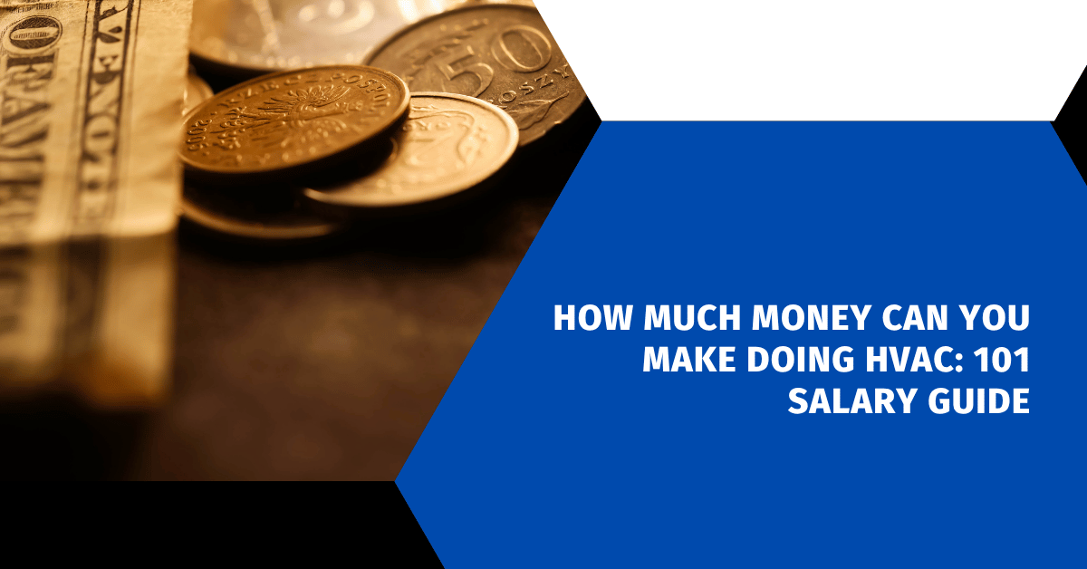 How Much Money Can You Make Doing HVAC: 101 Salary Guide