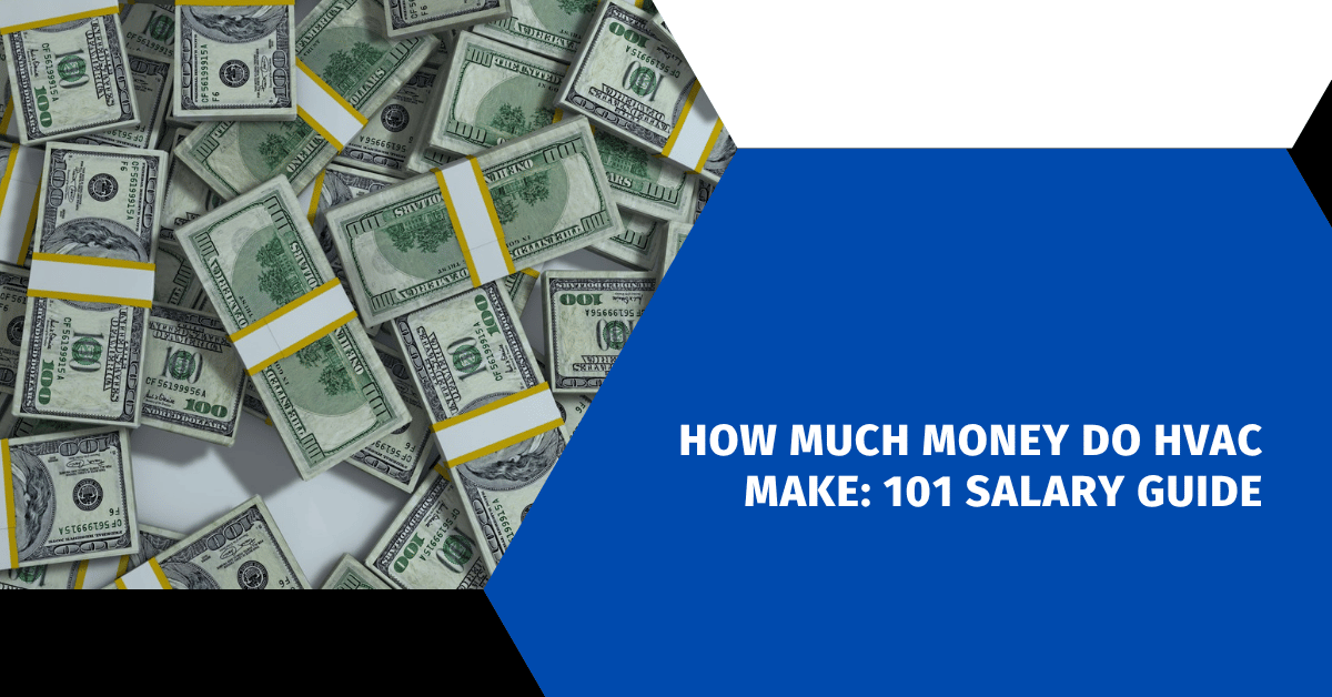 How Much Money Do HVAC Make: 101 Salary Guide