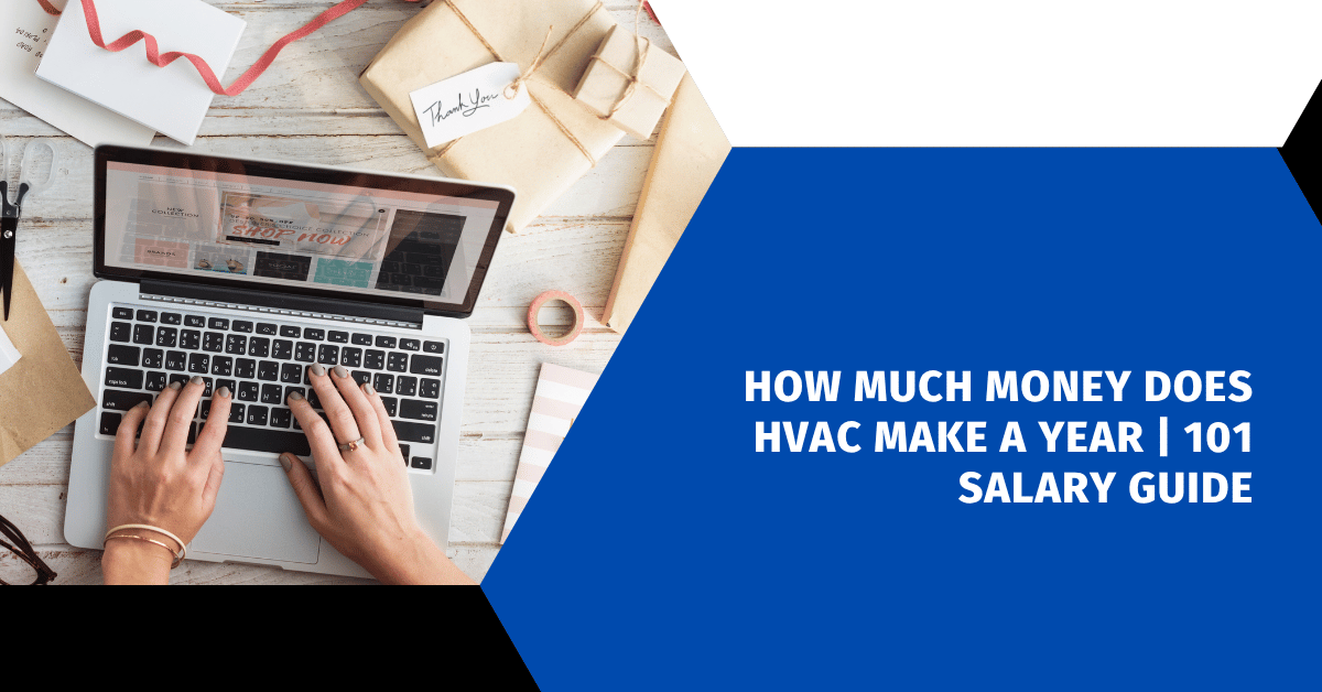 How Much Money Does HVAC Make a Year | 101 Salary Guide