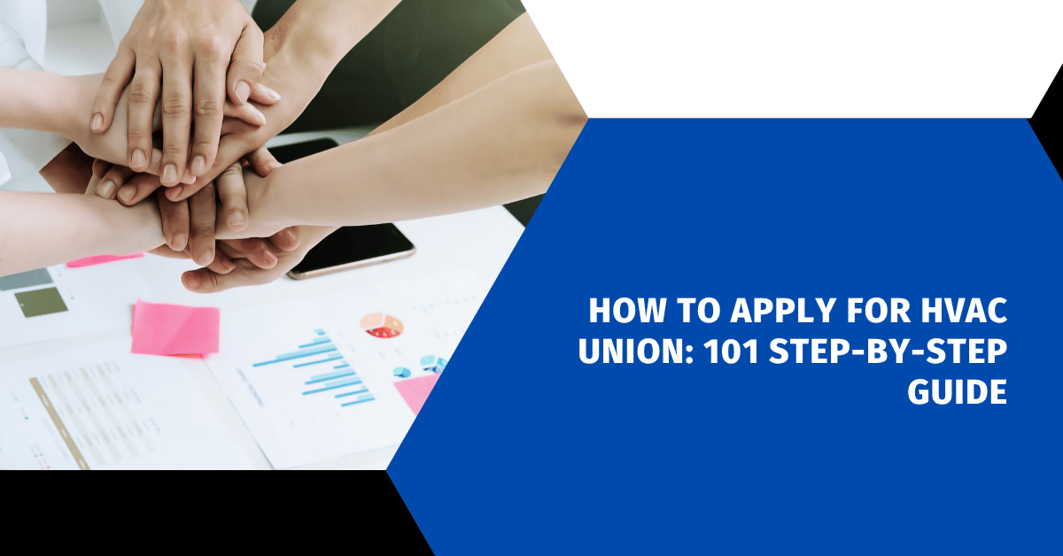 How to Apply for HVAC Union: 101 Step-by-Step Guide