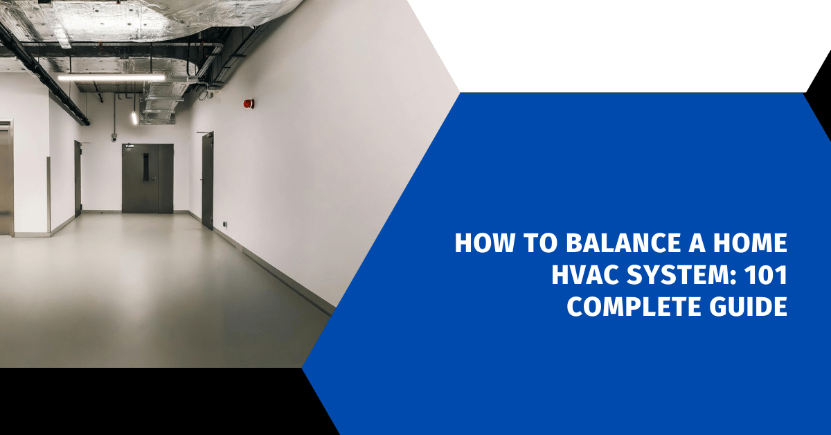 How to Balance a Home HVAC System: 101 Complete Guide