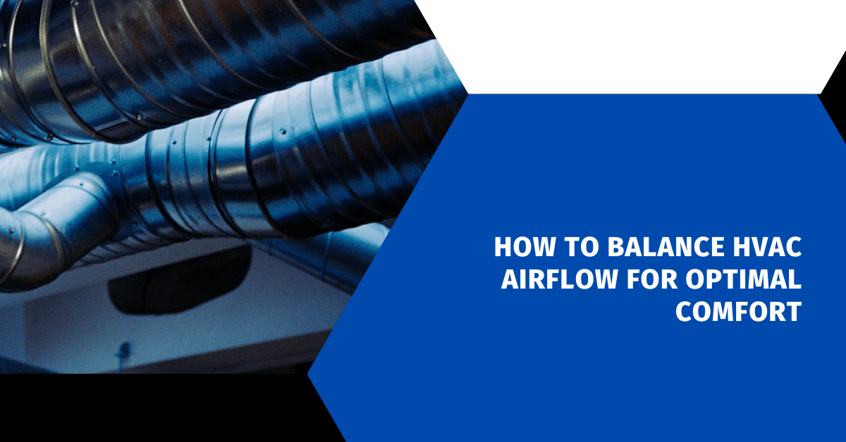 How to Balance HVAC Airflow for Optimal Comfort