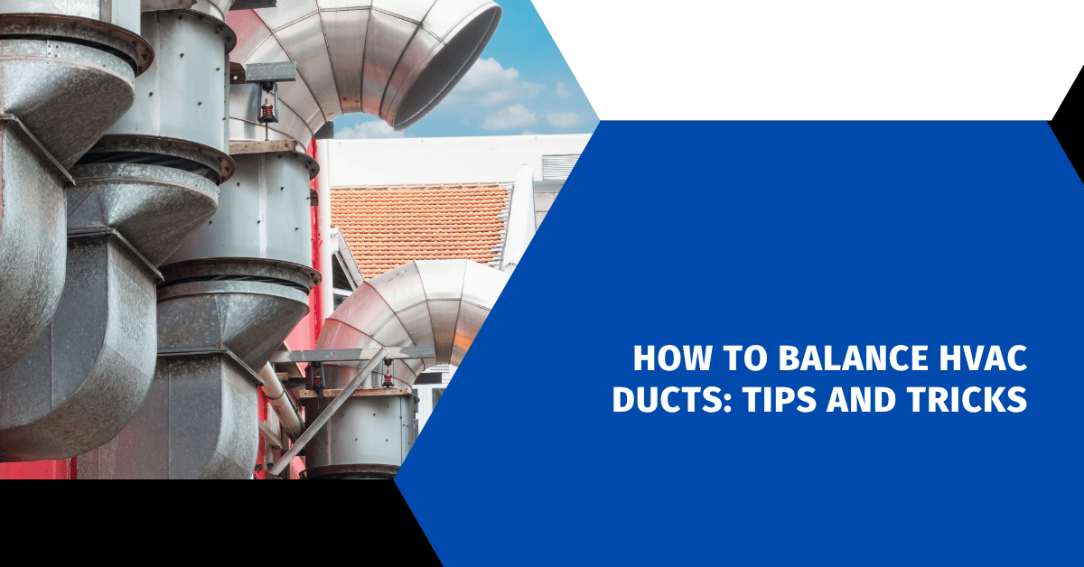How to Balance HVAC Ducts: Tips and Tricks