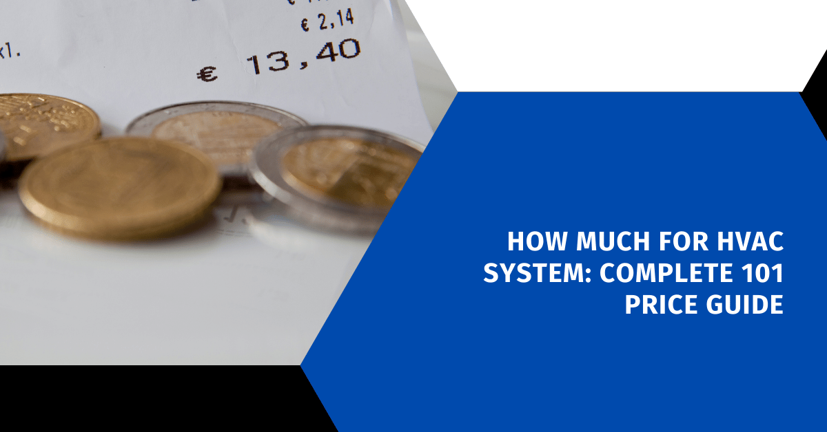 How Much for HVAC System: Complete 101 Price Guide
