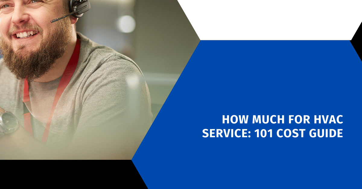 How Much for HVAC Service: 101 Cost Guide