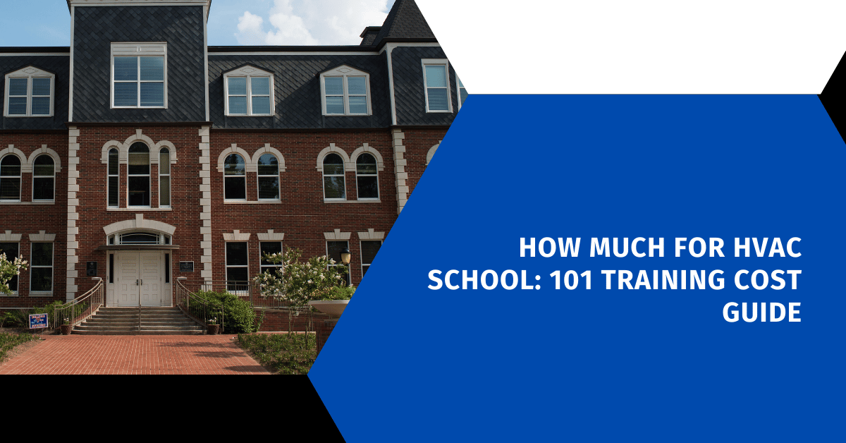 How Much For HVAC School: 101 Training Cost Guide