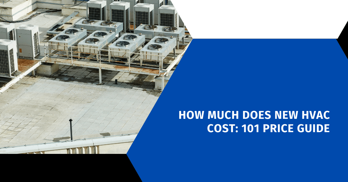 How Much Does New HVAC Cost: 101 Price Guide