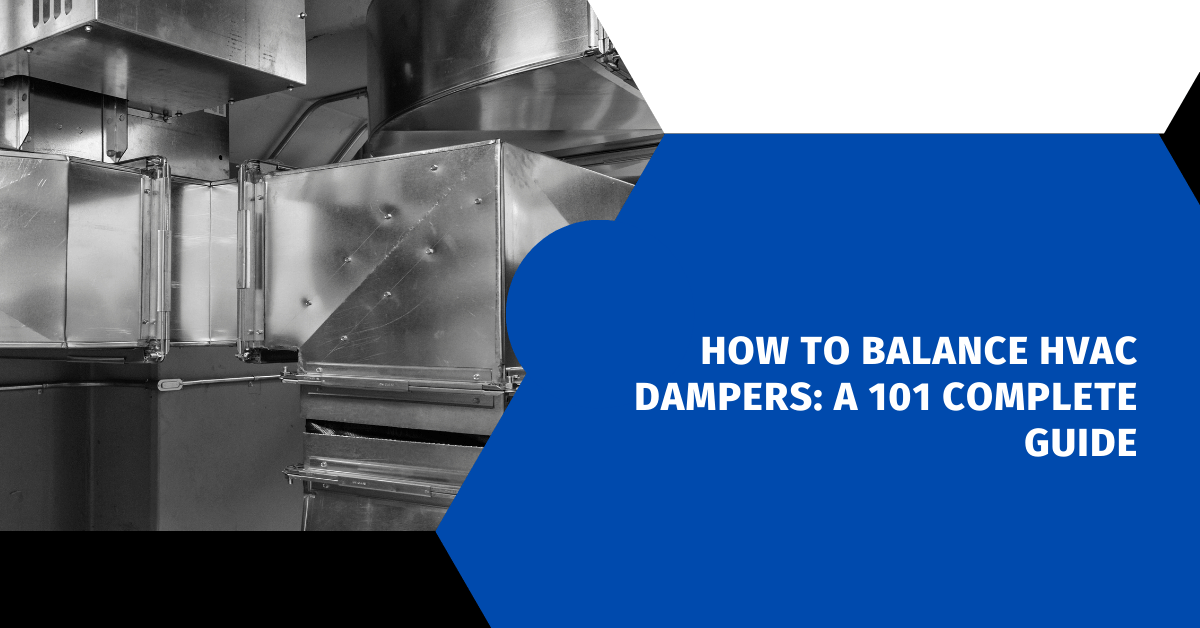 How to Balance HVAC Dampers: A 101 Complete Guide