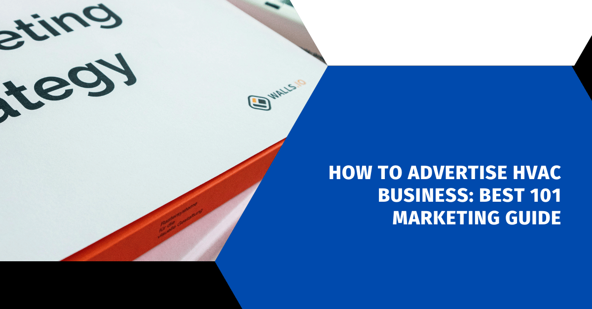How to Advertise HVAC Business: Best 101 Marketing Guide