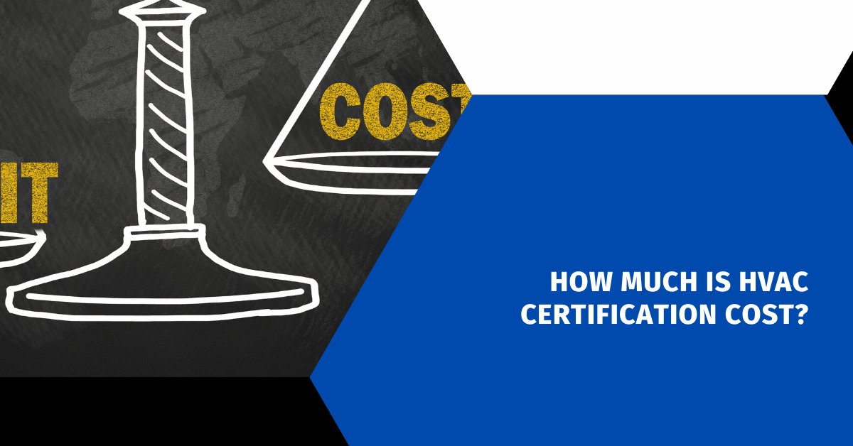 How Much Is HVAC Certification Cost?