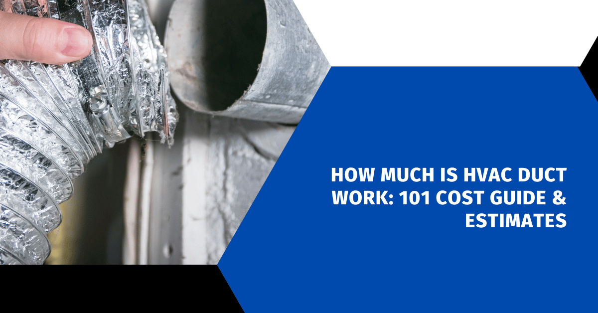 How Much Is HVAC Duct Work: 101 Cost Guide & Estimates